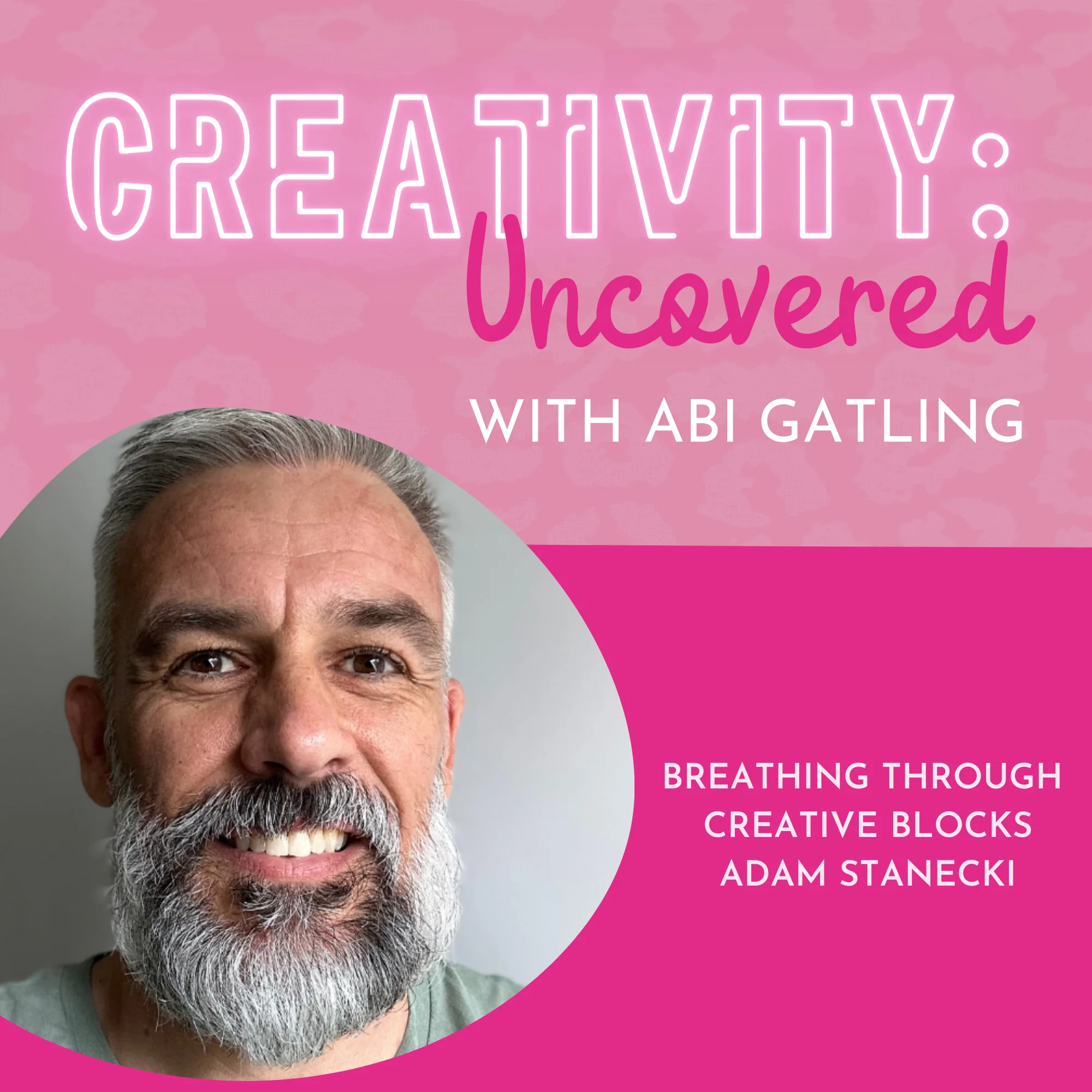 Creativity: Uncovered podcast episode graphic featuring guest Adam Stanecki