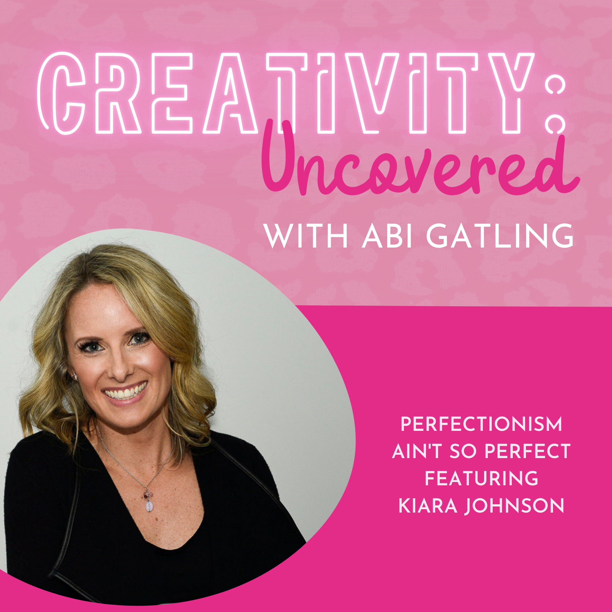 Creativity: Uncovered podcast episode graphic featuring guest Kiara Johnson