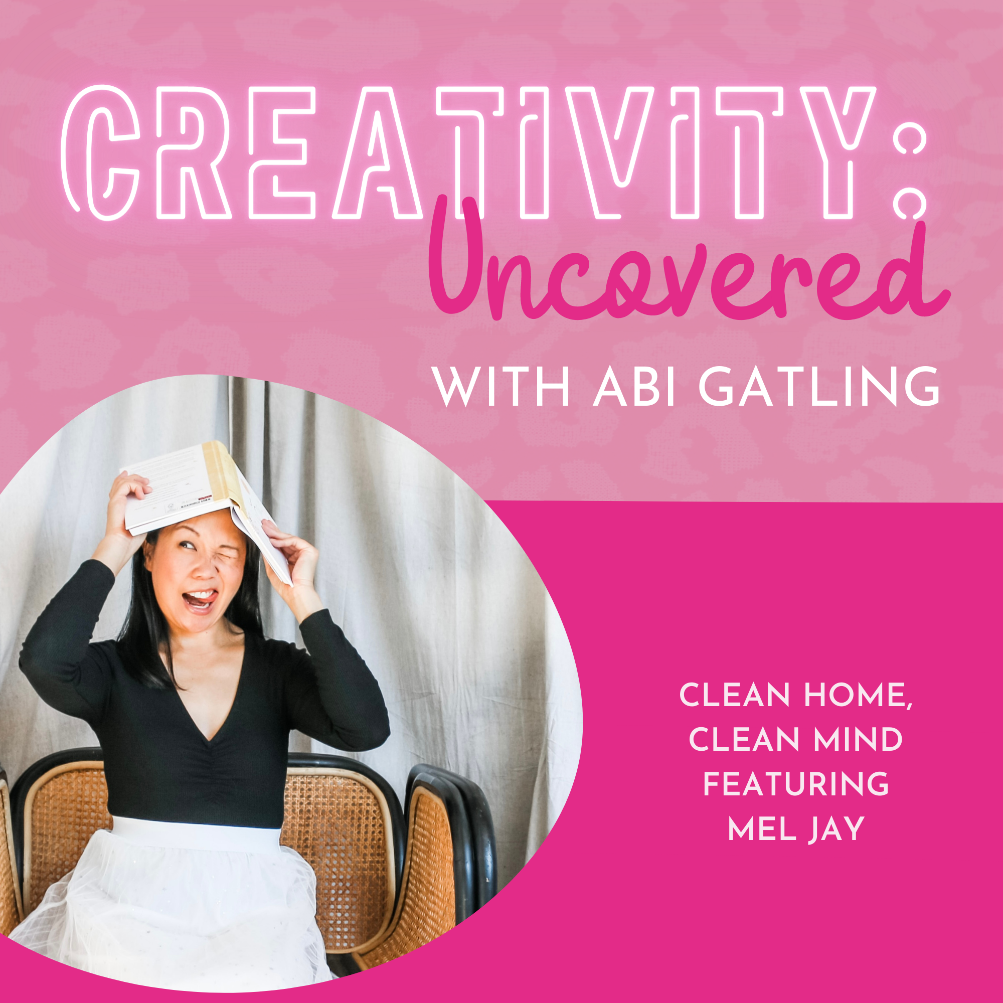 Creativity: Uncovered podcast episode graphic featuring guest Mel Jay