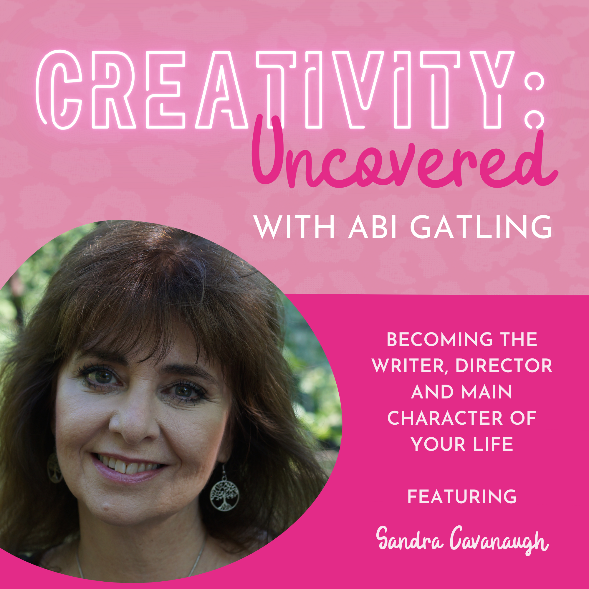 Creativity: Uncovered podcast episode graphic featuring guest Sandra Cavanaugh