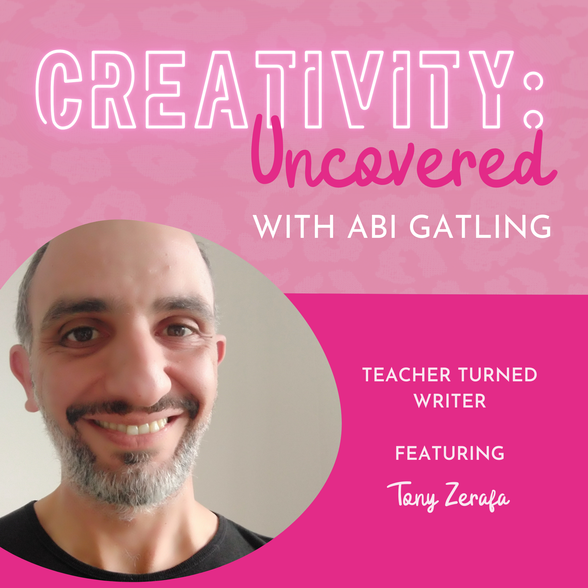 Creativity: Uncovered podcast episode graphic featuring guest Tony Zerafa