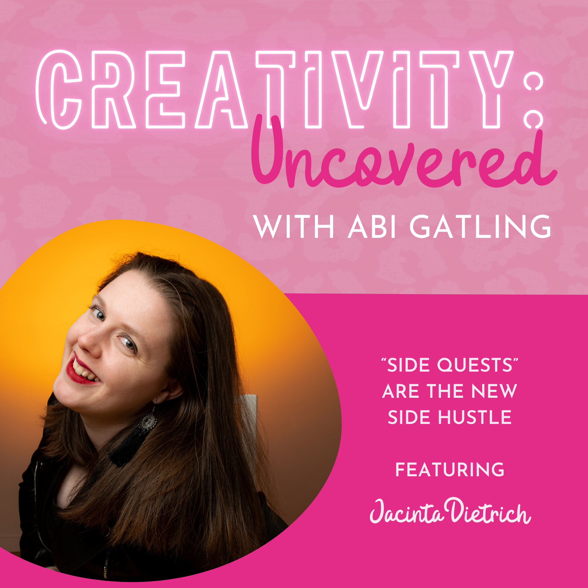 Creativity: Uncovered podcast episode graphic featuring guest Jacinta Dietrich