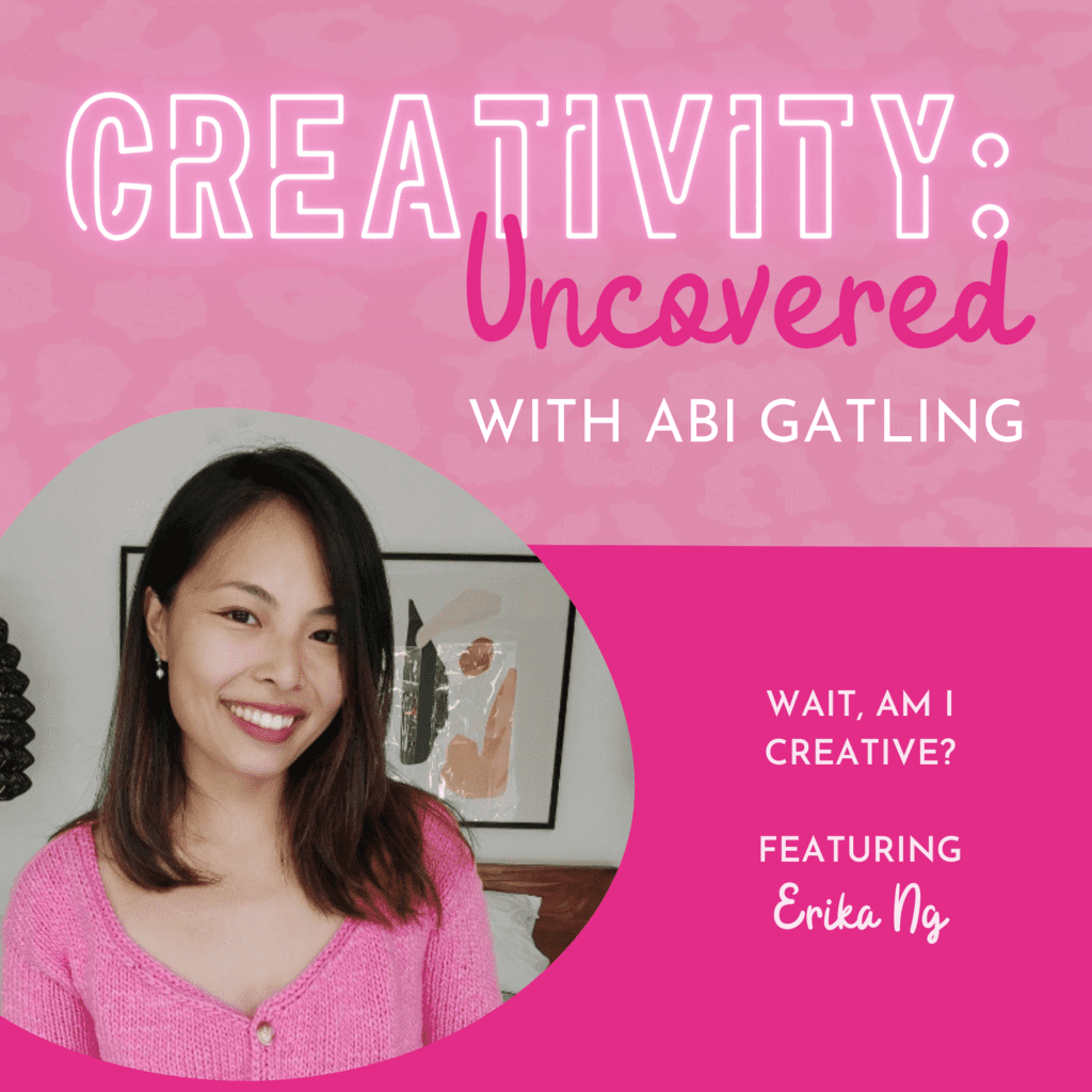 Creativity: Uncovered podcast episode graphic featuring guest Erika Ng
