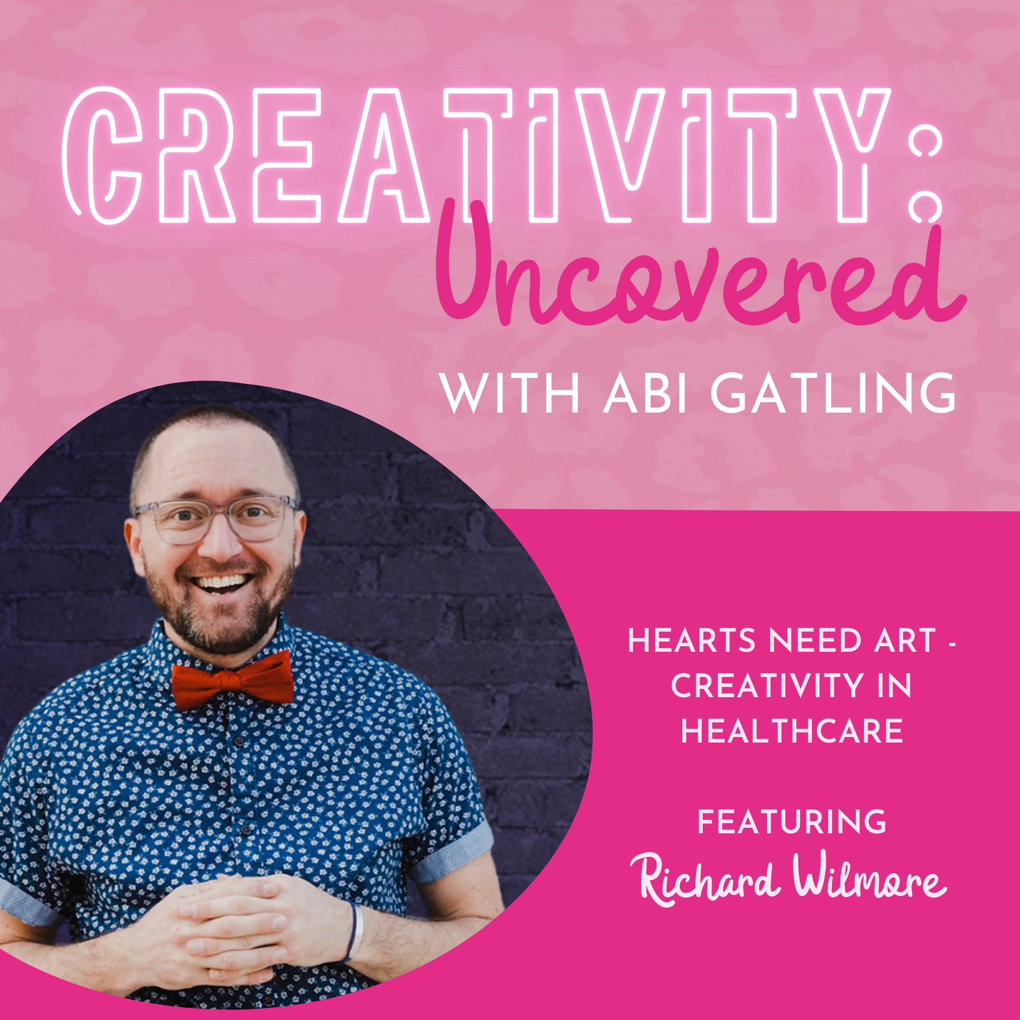 Creativity: Uncovered podcast episode graphic featuring guest Richard Wilmore