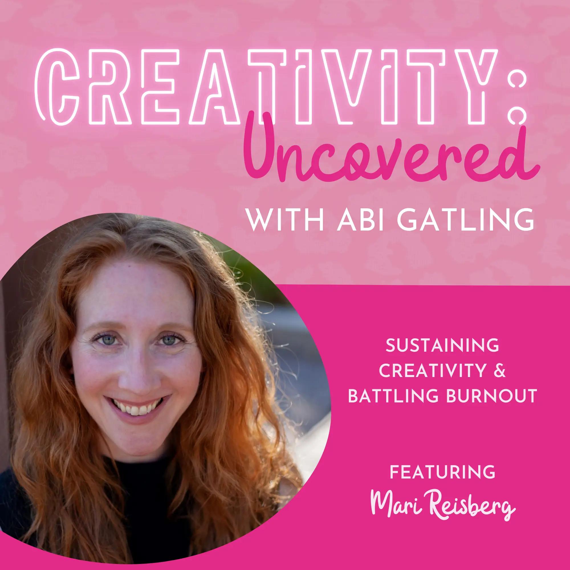 Creativity: Uncovered podcast episode graphic featuring guest Mari Reisberg
