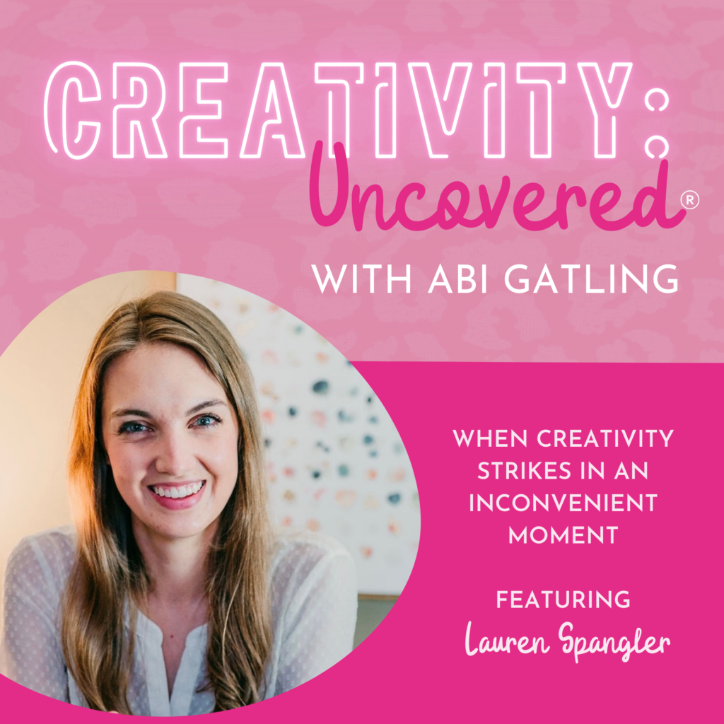 Creativity: Uncovered podcast episode graphic featuring guest Lauren Spangler