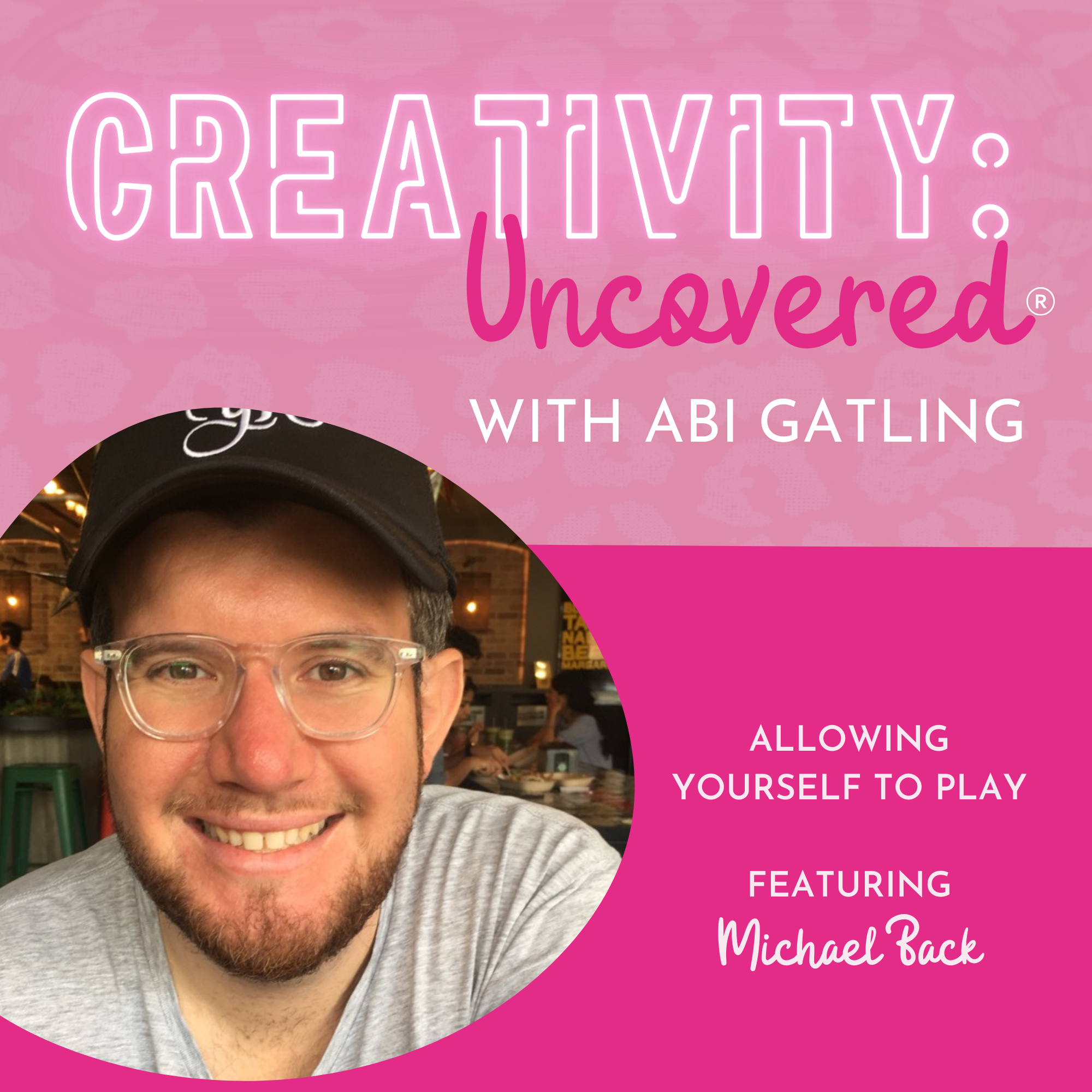 Creativity: Uncovered podcast episode graphic featuring guest Michael Back